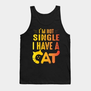 Cat mom-I'M NOT SINGLE I HAVE A CAT Tank Top